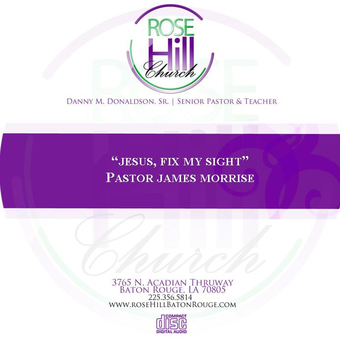 Jesus, Fix My Sight - Pastor James Morrise